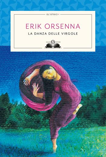La danza delle virgole - Erik Orsenna - Libro Salani 2021, Gl'istriciPiù | Libraccio.it