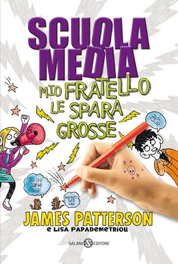 Scuola media. Mio fratello le spara grosse - James Patterson, Lisa Papademetriou - Libro Salani 2021, I pockettini | Libraccio.it