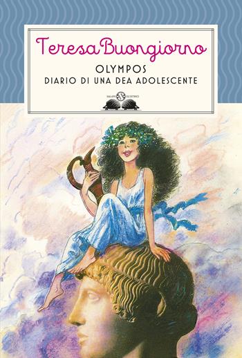 Olympos. Diario di una dea adolescente - Teresa Buongiorno - Libro Salani 2021, Gl' istrici | Libraccio.it