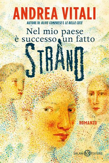 Nel mio paese è successo un fatto strano - Andrea Vitali - Libro Salani 2021, Fuori collana Salani | Libraccio.it