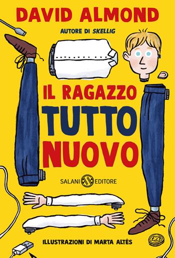 Il ragazzo tutto nuovo - David Almond, Marta Altés - Libro Salani 2024, Fuori collana Salani | Libraccio.it