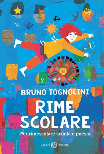 Rime scolare. Per rimescolare scuola e poesia - Bruno Tognolini - Libro Salani 2023, Fuori collana Salani | Libraccio.it