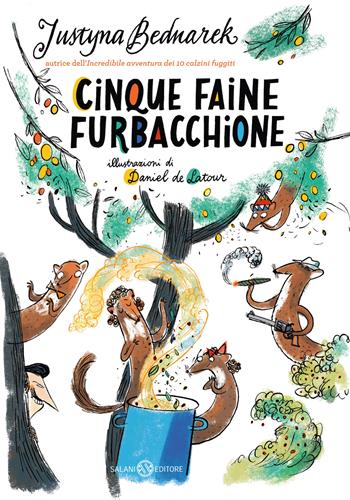 Cinque faine furbacchione - Justyna Bednarek, Daniel de Latour - Libro Salani 2023, Fuori collana Salani | Libraccio.it