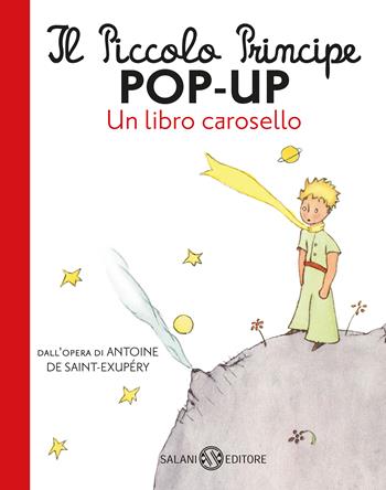Il Piccolo Principe pop-up. Un libro carosello. Ediz. a colori - Antoine de Saint-Exupéry - Libro Salani 2021, Albi illustrati | Libraccio.it