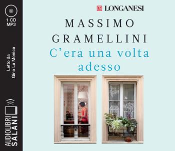 C'era una volta adesso letto da Gino La Monica. Audiolibro. CD Audio formato MP3 - Massimo Gramellini - Libro Salani 2021, Audiolibri | Libraccio.it