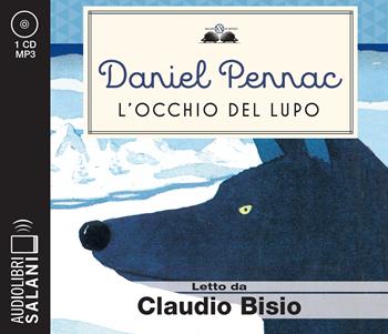L'occhio del lupo letto da Claudio Bisio. Audiolibro. CD Audio formato MP3 - Daniel Pennac - Libro Salani 2021, Audiolibri | Libraccio.it