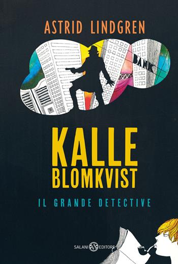 Kalle Blomkvist, il grande detective - Astrid Lindgren - Libro Salani 2022 | Libraccio.it