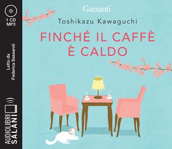 Finché il caffè è caldo letto da Federica Sassaroli. Audiolibro. CD Audio formato MP3 - Toshikazu Kawaguchi - Libro Salani 2021, Audiolibri | Libraccio.it