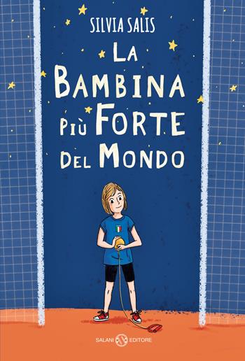 La bambina più forte del mondo - Silvia Salis - Libro Salani 2022, Fuori collana | Libraccio.it