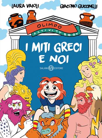 I miti greci e noi. Olimpo activity book - Laura Vaioli, Giacomo Guccinelli - Libro Salani 2022, Fuori collana Salani | Libraccio.it