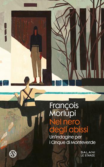 Nel nero degli abissi. Un'indagine per i Cinque di Monteverde - François Morlupi - Libro Salani 2022, Le stanze | Libraccio.it