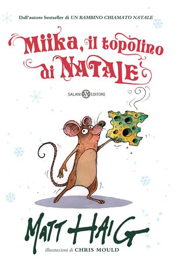 Miika, il topolino di Natale. Ediz. illustrata - Chris Mould, Matt Haig - Libro Salani 2022, Fuori collana Salani | Libraccio.it