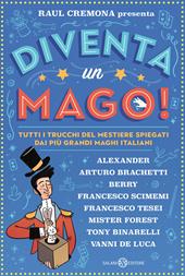 Diventa un mago! Tutti i trucchi del mestiere spiegati dai più grandi maghi italiani