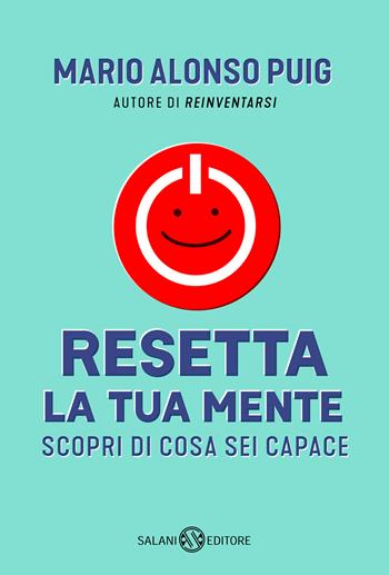 Resetta la tua mente. Scopri di cosa sei capace - Mario Alonso Puig - Libro Salani 2022, Saggi e manuali | Libraccio.it