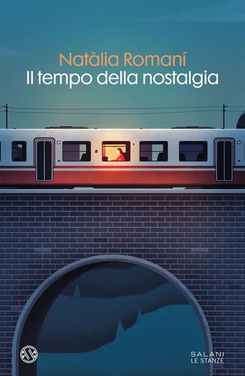 Il tempo della nostalgia - Natàlia Romani - Libro Salani 2022, Le stanze | Libraccio.it