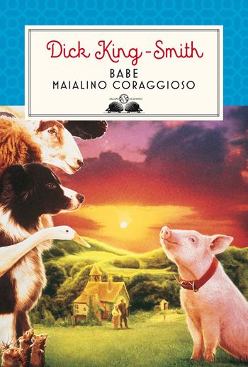 Babe, maialino coraggioso - Dick King-Smith - Libro Salani 2022, Gl' istrici | Libraccio.it