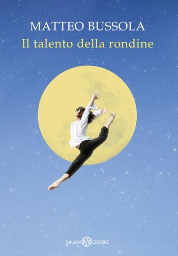 Il talento della rondine - Matteo Bussola - Libro Salani 2025, Fuori collana Salani | Libraccio.it