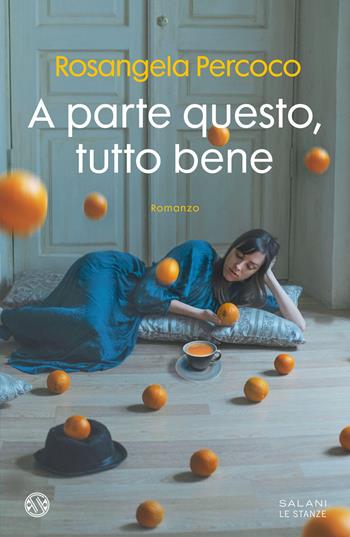 A parte questo, tutto bene - Rosangela Percoco - Libro Salani 2023, Le stanze | Libraccio.it