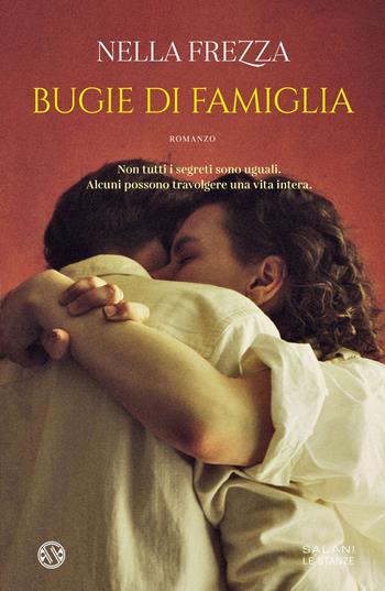 Bugie di famiglia - Nella Frezza - Libro Salani 2022, Le stanze | Libraccio.it