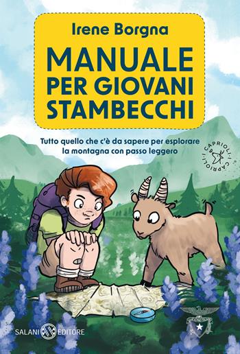 Manuale per giovani stambecchi. Tutto quello che c'è da sapere per affrontare la montagna con passo leggero - Irene Borgna - Libro Salani 2022, I caprioli | Libraccio.it