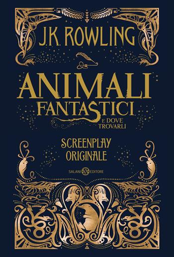 Animali fantastici e dove trovarli. Screenplay originale - J. K. Rowling - Libro Salani 2022, Fuori collana Salani | Libraccio.it