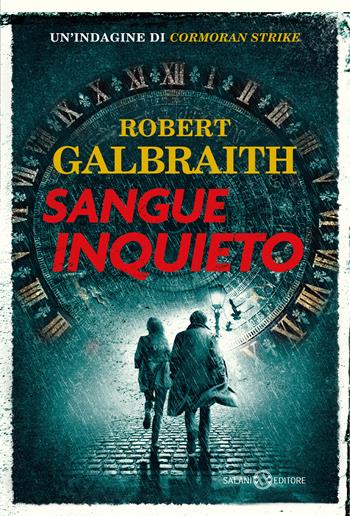 Sangue inquieto. Un'indagine di Cormoran Strike - Robert Galbraith - Libro Salani 2022, Romanzo | Libraccio.it