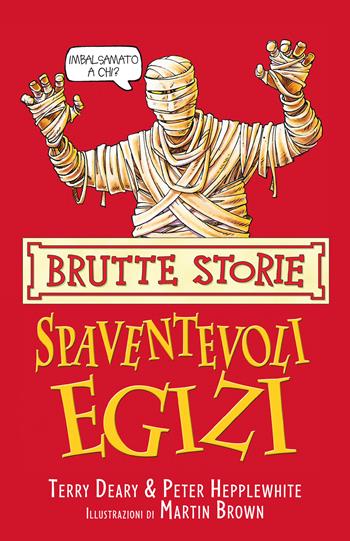 Spaventevoli egizi - Terry Deary, Peter Hepplewhite - Libro Salani 2022, Brutte storie | Libraccio.it