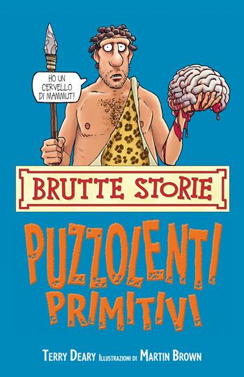 Puzzolenti primitivi - Terry Deary - Libro Salani 2022, Brutte storie | Libraccio.it