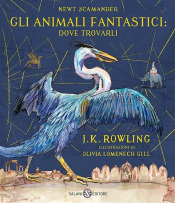 Gli animali fantastici: dove trovarli. Ediz. a colori - J. K. Rowling - Libro Salani 2022, Fuori collana Salani | Libraccio.it