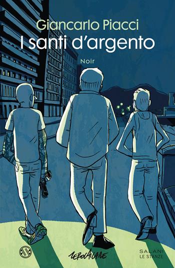 I santi d'argento - Giancarlo Piacci - Libro Salani 2022, Le stanze | Libraccio.it