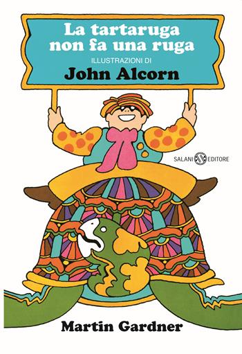 La tartaruga non fa una ruga. Ediz. a colori - John Alcorn, Martin Gardner - Libro Salani 2022, Albi illustrati | Libraccio.it