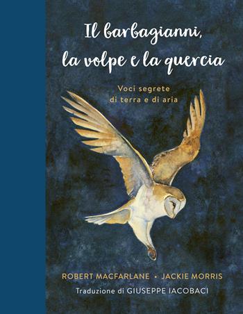 Il barbagianni, la volpe e la quercia - Robert Macfarlane - Libro Salani 2023 | Libraccio.it