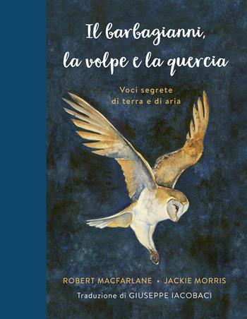Il barbagianni, la volpe e la quercia - Robert Macfarlane - Libro Salani 2023 | Libraccio.it