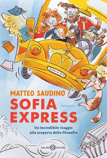 Sofia Express. Un incredibile viaggio alla scoperta della filosofia - Matteo Saudino - Libro Salani 2023, Fuori collana Salani | Libraccio.it