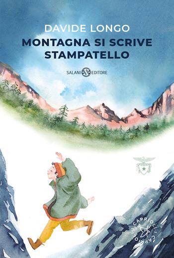 Montagna si scrive stampatello - Davide Longo - Libro Salani 2023, I caprioli | Libraccio.it