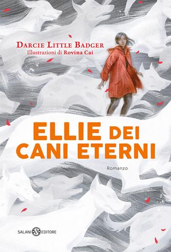 Ellie dei cani eterni - Darcie Little Badger - Libro Salani 2023, Fuori collana Salani | Libraccio.it