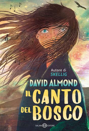 Il canto del bosco - David Almond - Libro Salani 2023, Fuori collana Salani | Libraccio.it