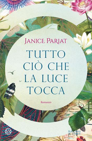 Tutto ciò che la luce tocca - Janice Pariat - Libro Salani 2024, Le stanze | Libraccio.it