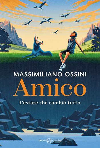 Amico. L'estate che cambiò tutto - Massimiliano Ossini - Libro Salani 2023, Fuori collana Salani | Libraccio.it