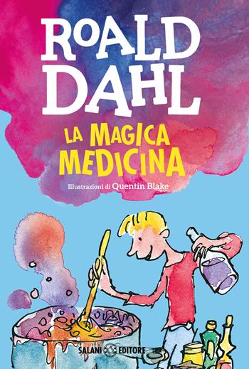 La magica medicina - Roald Dahl - Libro Salani 2023, La magia di Roald Dahl | Libraccio.it