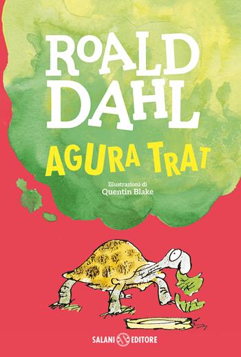 Agura trat - Roald Dahl - Libro Salani 2023, La magia di Roald Dahl | Libraccio.it