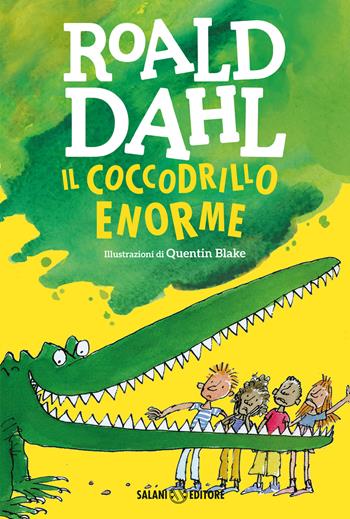 Il coccodrillo Enorme - Roald Dahl - Libro Salani 2023, La magia di Roald Dahl | Libraccio.it