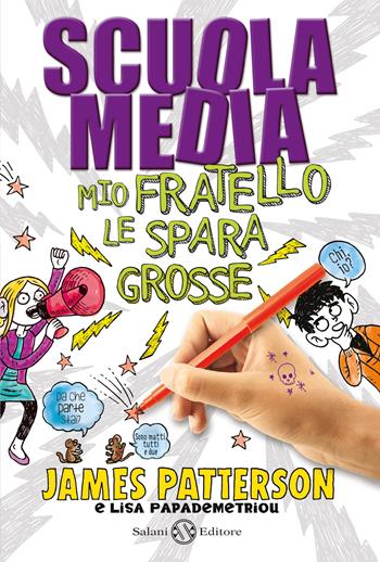 Scuola media. Mio fratello le spara grosse - James Patterson, Lisa Papademetriou - Libro Salani 2023, Fuori collana Salani | Libraccio.it