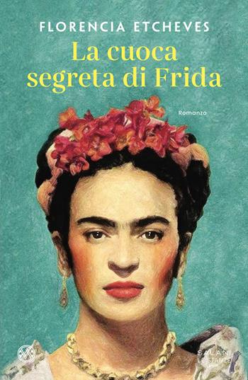 La cuoca segreta di Frida - Florencia Etcheves - Libro Salani 2023, Le stanze | Libraccio.it