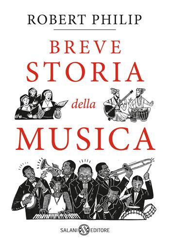 Breve storia della musica - Robert Philip - Libro Salani 2023, Saggi e manuali | Libraccio.it