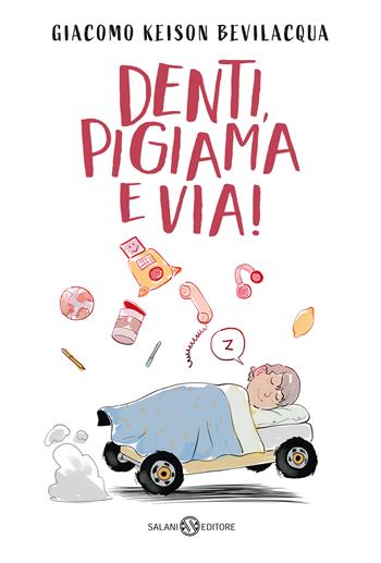 Denti, pigiama e via! Ediz. a colori - Giacomo Keison Bevilacqua - Libro Salani 2024, Fuori collana Salani | Libraccio.it