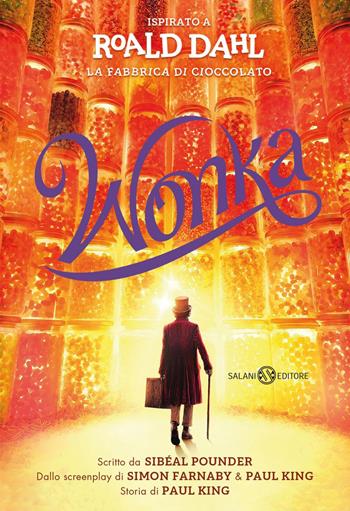 Wonka - Roald Dahl, Sibéal Pounder - Libro Salani 2024, Fuori collana Salani | Libraccio.it