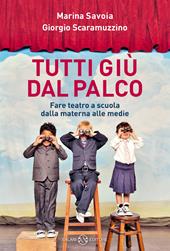 Tutti giù dal palco. Fare teatro a scuola dalla materna alle medie