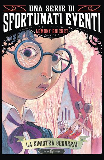 La sinistra segheria. Una serie di sfortunati eventi. Vol. 4 - Lemony Snicket - Libro Salani 2023, Una serie di sfortunati eventi | Libraccio.it