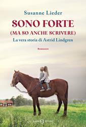 Sono forte (ma so anche scrivere). La vera storia di Astrid Lindgren